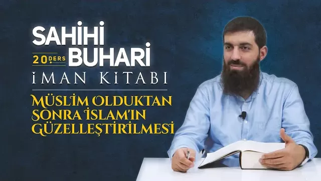Müslim Olduktan Sonra İslam'ın Güzelleştirilmesi | Sahihi Buhari İman Kitabı 20 | Halis Hoca