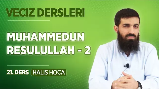 Muhammedun Resulullah 2 | Veciz Dersleri 21 | Halis Bayancuk Hoca