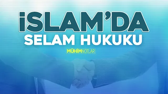 İslam’da Selam Hukuku | Halis Bayancuk Hoca