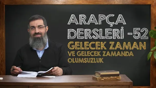 Gelecek Zaman ve Gelecek Zamanda Olumsuzluk | Arapça Dersleri 52 | Halis Bayancuk Hoca