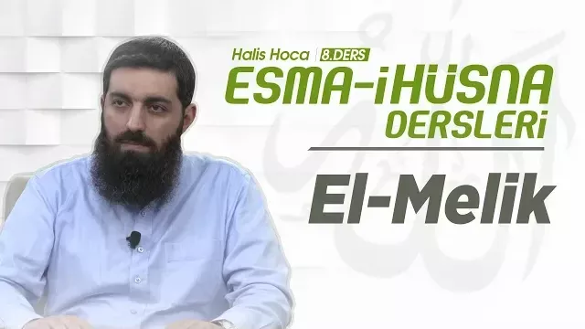 El-Melik | Esma-i Hüsna | Halis Bayancuk Hoca