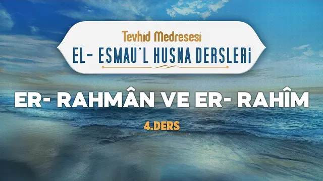 Er-Rahmân ve Er-Rahîm | El-Esmau'l Husna 4 | Enes Yelgün