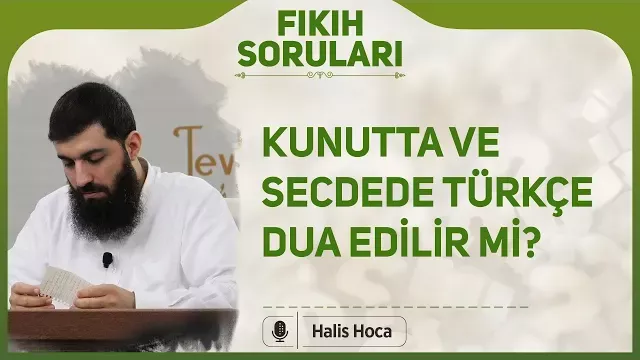 Kunutta ve secdede Türkçe dua edilir mi? Halis Bayancuk Hoca