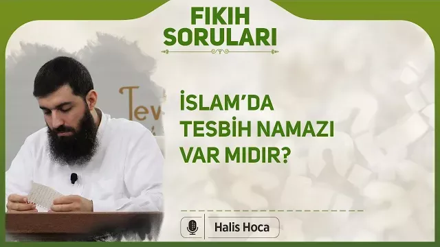 İslam’da tesbih namazı var mıdır? Halis Bayancuk Hoca