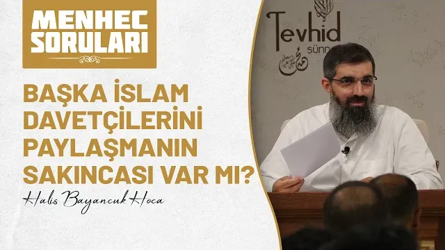 Başka İslam davetçilerini paylaşmanın sakıncası var mı? | Halis Bayancuk Hoca (Ebu Hanzala)