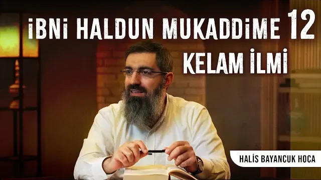 İbni Haldun - Mukaddime 12 | İlimler, İlim Çeşitleri ve Eğitim Yöntemleri | Halis Bayancuk Hoca