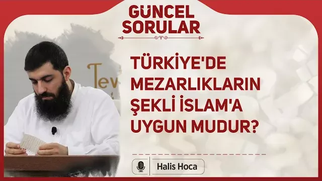 Türkiye'de mezarlıkların şekli İslam'a uygun mudur? Halis Bayancuk Hoca