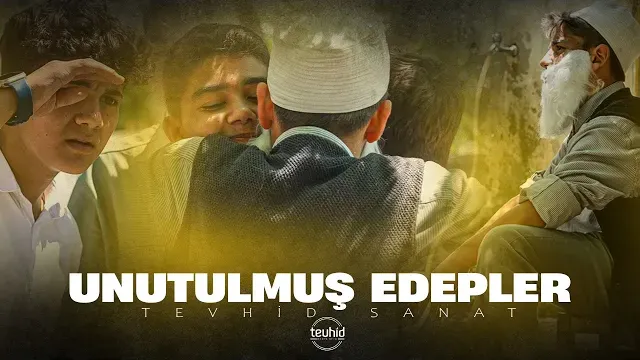 Unutulmuş Edepler | Tevhid Sanat