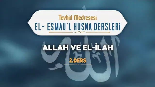 Allah ve El-İlah | El-Esmau'l Husna 2 | Enes Yelgün