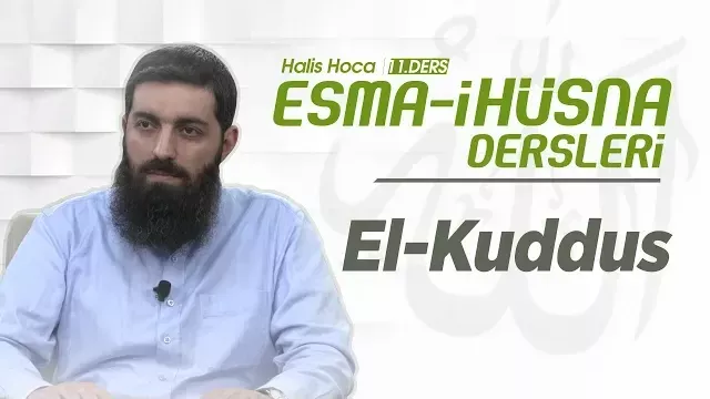 El-Kuddus | Esma-i Hüsna | Halis Bayancuk Hoca