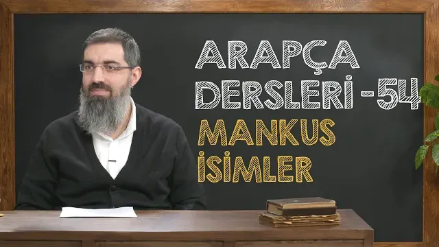 Mankus İsimler | Arapça Dersleri 54 | Halis Bayancuk Hoca