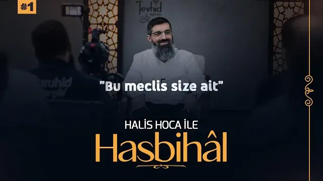 Halis Hoca ile Hasbihâl #1 | 