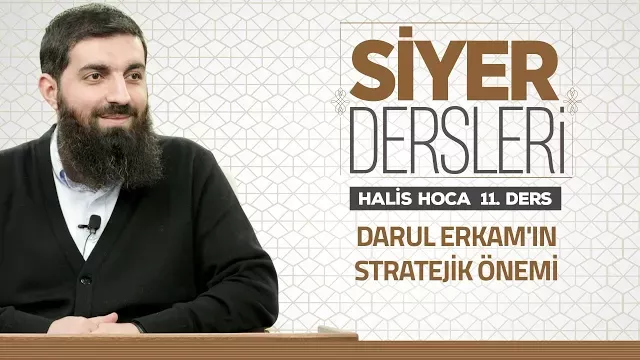 Darul Erkam'ın Stratejik Önemi | Siyer Dersleri - 11 | Halis Bayancuk Hoca