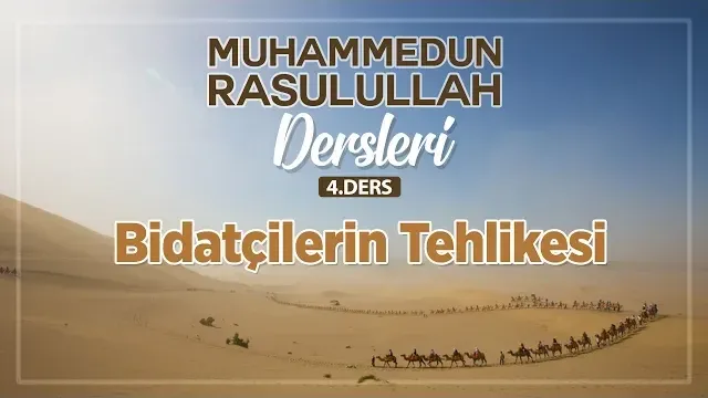 Bidatçilerin Tehlikesi | Muhammedun Rasullullah 4 | Halis Bayancuk Hoca