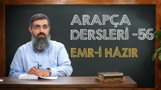 Emr-i Hâzır | Arapça Dersleri 56 | Halis Bayancuk Hoca