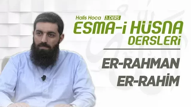 Er-Rahman Er-Rahim | Esma-i Hüsna | Halis Bayancuk Hoca
