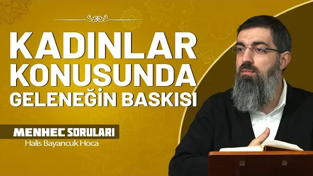 Kadınların İslami Çalışmalarda Aktif Olması | Halis Bayancuk Hoca