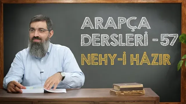 Nehy-i Hâzır | Arapça Dersleri 57 | Halis Bayancuk Hoca