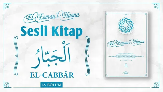 El-Esmau'l Husna - El-Cabbâr  | Sesli Kitap - Bölüm 12 | Halis Bayancuk Hoca