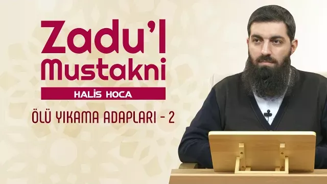 Ölü Yıkama Adapları - 2 | Zadu'l Mustakni | Halis Bayancuk Hoca