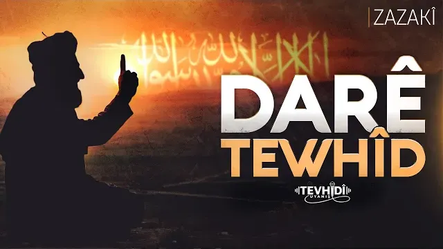 Darê Tewhîd | Tevhidî Uyanış (Zazaca Ezgi)