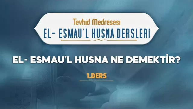 El-Esmau'l Husna ne demektir? | El-Esmau'l Husna 1 | Enes Yelgün
