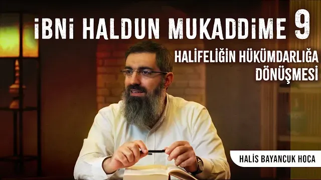 İbni Haldun - Mukaddime 9 | Hilafet ve İmamet | Halis Bayancuk Hoca