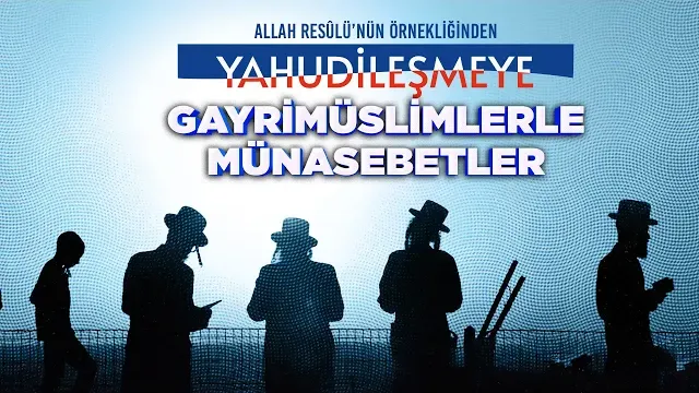 Allah Resûlü'nün Örnekliğinden Yahudileşmeye | Tevhid Dergisi 119. Sayı | Halis Bayancuk Hoca