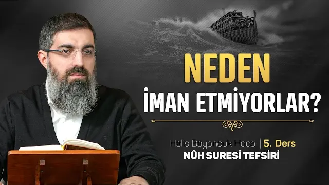 İman Etmenin Önündeki 6 Engel | Nuh Suresi Tefsiri 5 | Halis Bayancuk Hoca