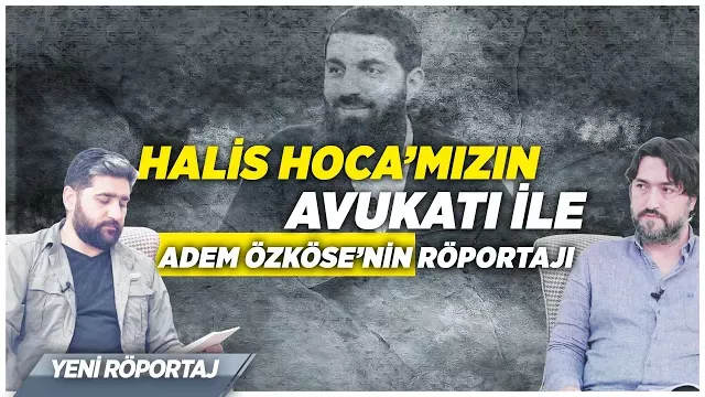 Halis Bayancuk Hoca'mızın Avukatı ile Adem Özköse'nin Röportajı