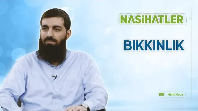 Bıkkınlık | Nasihatler 31 | Halis Bayancuk Hoca