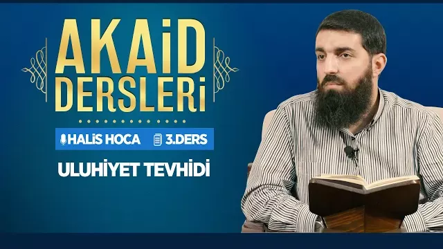 Uluhiyet Tevhidi | Akaid Dersleri - 3 | Halis Bayancuk Hoca