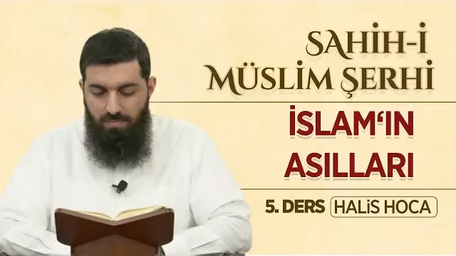 İslam'ın Asılları | Sahihi Müslim Şerhi 5 | Halis Bayancuk Hoca