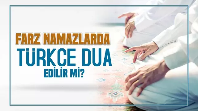 Farz namazlarda Türkçe dua edilir mi? Halis Bayancuk Hoca