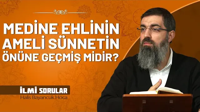 Medine Ehlinin Ameli Hadislere Takdim Edilebilir mi? | Halis Bayancuk Hoca