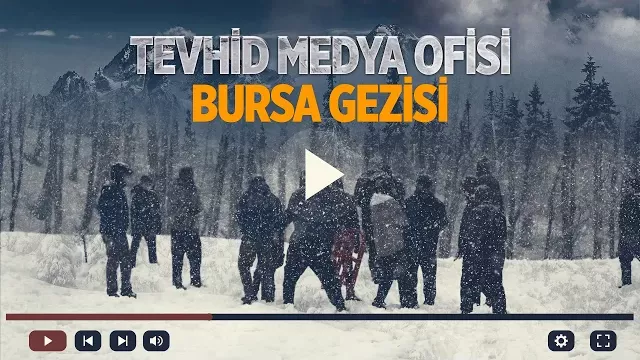 Bursa Gezisi - Tevhid Medya Ofisi