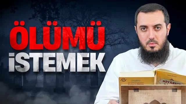 Sıkıntıların Çokluğundan Ölümü Temenni Etmek | Riyâzu's Sâlihîn 33 | Emre Acar