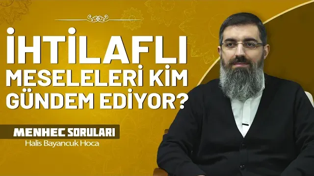 Toplumda İhtilafa Yol Açan Konular | Halis Bayancuk Hoca